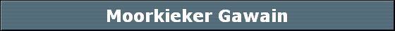 Moorkieker Gawain