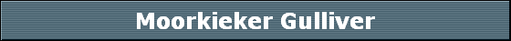 Moorkieker Gulliver